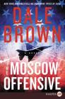 The Moscow Offensive: A Novel (Brad McLanahan) By Dale Brown Cover Image
