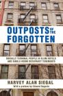 Outposts of the Forgotten: Socially Terminal People in Slum Hotels and Single Occupancy Tenements By Harvey Alan Siegal Cover Image