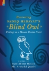 Revisiting Sadeq Hedayat's Blind Owl: Writings on a Modern Persian Novel: Writings on a Modern Persian Novel Cover Image