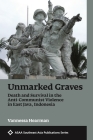 Unmarked Graves: Death and Survival in the Anti-Communist Violence in East Java, Indonesia (ASAA Southeast Asia Publications) By Vannessa Hearman Cover Image