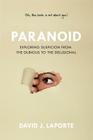 Paranoid: Exploring Suspicion from the Dubious to the Delusional Cover Image