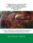 Christmas Carols For French Horn With Piano Accompaniment Sheet Music Book 2: 10 Easy Christmas Carols For Solo French Horn And French Horn/Piano Duet By Michael Shaw Cover Image