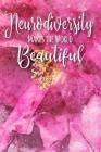 Neurodiversity Makes the World Beautiful: A Notebook to Celebrate Diversity and Differences By Xangelle Creations Cover Image