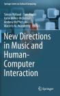 New Directions in Music and Human-Computer Interaction By Simon Holland (Editor), Tom Mudd (Editor), Katie Wilkie-McKenna (Editor) Cover Image