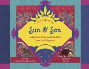 Once Upon the Sun and Sea: Indigenous Stories and Folk Tales from the Philippines By Jo Tiongson-Perez, Tin Javier (Illustrator) Cover Image