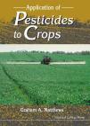 Application of Pesticides to Crops (Agricultural Sciences Publications) Cover Image