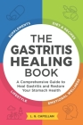 The Gastritis Healing Book: A Comprehensive Guide to Heal Gastritis and Restore Your Stomach Health Cover Image