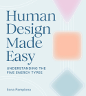 Human Design Made Easy: Understanding the Five Energy Types By Ilona Pamplona Cover Image