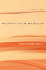 Philosophy, History, and Theology: Selected Reviews 1975-2011 By Alan P. F. Sell Cover Image