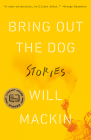 Bring Out the Dog: Stories By Will Mackin Cover Image