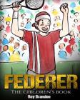 Federer: The Children's Book. Fun Illustrations. Inspirational and Motivational Life Story of Roger Federer- One of the Best Te Cover Image