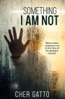 Something I Am Not By Cher Gatto Cover Image