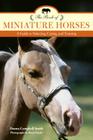 The Book of Miniature Horses: A Guide to Selecting, Caring, and Training By Donna Campbell Smith, Bruce Curtis (Other) Cover Image