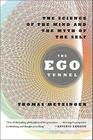 The Ego Tunnel: The Science of the Mind and the Myth of the Self By Thomas Metzinger Cover Image