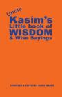 Uncle Kasim's Book of Wisdom and Wise Sayings By Kasim Bader Cover Image
