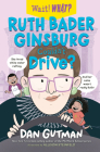 Ruth Bader Ginsburg Couldn't Drive? (Wait! What?) By Dan Gutman, Allison Steinfeld (Illustrator) Cover Image