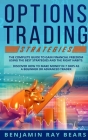 Options Trading Strategies: The Complete Guide to Gain Financial Freedom Using the Best Strategies and the Right Habits. Discover How to Make Mone Cover Image