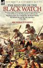 The History of the Black Watch: the Seven Years War in Europe, the French and Indian War, Colonial American Frontier and the Caribbean, the Napoleonic By Archibald Forbes Cover Image