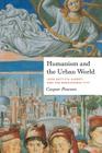 Humanism and the Urban World: Leon Battista Alberti and the Renaissance City By Caspar Pearson Cover Image