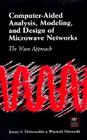 Computer-Aided Analysis, Modeling, and Design of Microwave Networks [With CDROM] (Artech House Microwave Library) By Janusz A. Dobrowolski Cover Image