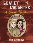 Soviet Daughter: A Graphic Revolution (Comix Journalism) By Julia Alekseyeva (Illustrator) Cover Image