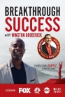 Breakthrough Success with Winston Broderick By Winston Broderick Cover Image