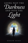 Going Past the Darkness and Into the Light By Evelyn Scull Cover Image