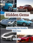Hidden Gems: Uncovering the World's Rare Cars Cover Image