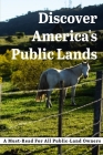 Discover America'S Public Lands A Must-read For All Public-land Owners: History Of Public Lands By Jae Nokes Cover Image