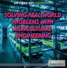 Solving Real World Problems with Agricultural Engineering (Let's Find Out! Engineering) Cover Image