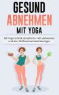 Gesund Abnehmen: Mit Yoga schnell abnehmen, Fett verbrennen und Stoffwechsel anregen By Jenny Mandelbaum Cover Image