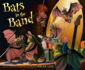 Bats in the Band (A Bat Book) By Brian Lies, Brian Lies (Illustrator) Cover Image
