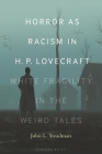 Horror as Racism in H. P. Lovecraft: White Fragility in the Weird Tales By John L. Steadman Cover Image