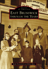 East Brunswick Through the Years (Images of America) By Mark Nonestied, Ethan Reiss Cover Image