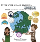 If You Were Me and Lived in... Greece: A Child's Introduction to Culture Around the World (If You Were Me and Lived In... Cultural) By Carole P. Roman, Kelsea Wierenga (Illustrator) Cover Image