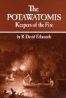 The Potawatomis: Keepers of the Fire (Civilization of the American Indian #145) By R. David Edmunds Cover Image