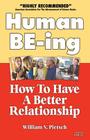 Human Be-Ing: How to Have a Creative Relationship Instead of a Power Struggle By William Pietsch Cover Image