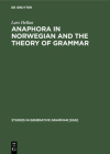 Anaphora in Norwegian and the Theory of Grammar (Studies in Generative Grammar [Sgg] #32) By Lars Hellan Cover Image