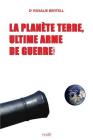 La Planète Terre, ultime arme de guerre: Tome 1 (Documents) By Rosalie Bertell Cover Image