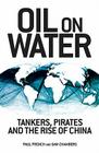 Oil on Water: Tankers, Pirates and the Rise of China By Paul French, Sam Chambers Cover Image