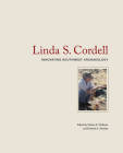 Linda S. Cordell: Innovating Southwest Archaeology By Maxine E. McBrinn  (Editor), Deborah L. Huntley (Editor) Cover Image