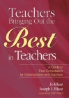 Teachers Bringing Out the Best in Teachers: A Guide to Peer Consultation for Administrators and Teachers Cover Image