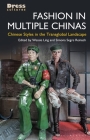 Fashion in Multiple Chinas: Chinese Styles in the Transglobal Landscape (Dress Cultures) By Wessie Ling (Editor), Elizabeth Wilson (Editor), Simona Segre Reinach (Editor) Cover Image