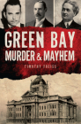 Green Bay Murder & Mayhem By Timothy Freiss Cover Image