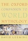 The Oxford Companion to World Mythology (Oxford Companions) By David Leeming Cover Image