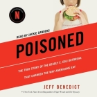 Poisoned: The True Story of the Deadly E. Coli Outbreak That Changed the Way Americans Eat By Jeff Benedict, Jackie Sanders (Read by) Cover Image