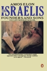 The Israelis: Founders and Sons; Revised Edition By Amos Elon Cover Image