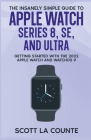 The Insanely Simple Guide to Apple Watch Series 8, SE, and Ultra: Getting Started With the 2022 Apple Watch and WatchOS 9 Cover Image