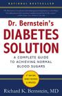 Dr. Bernstein's Diabetes Solution: The Complete Guide to Achieving Normal Blood Sugars By Richard K. Bernstein, MD Cover Image