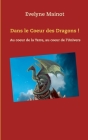 Dans le coeur des Dragons !: Au coeur de la Terre, au coeur de l'Univers By Evelyne Mainot Cover Image